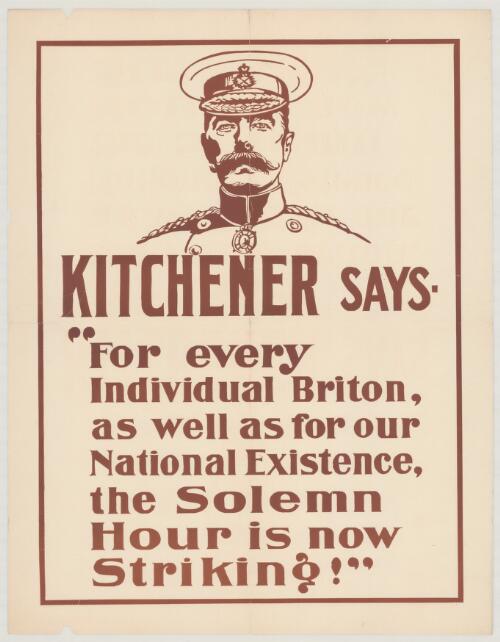 Kitchener says "For every individual Briton, as well as for our national existence, the solemn hour is now striking!" [picture]