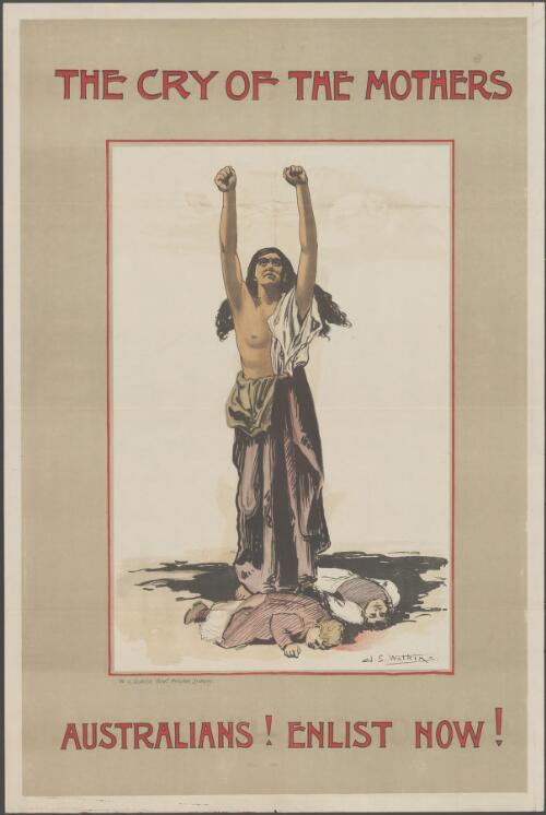 The cry of the mothers : Australians! Enlist now! [picture] / Artist: John Samuel Watkins