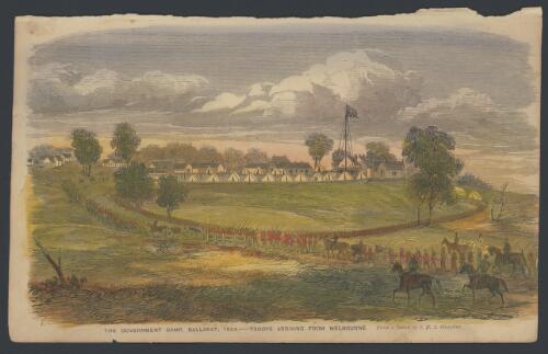 The Government Camp, Ballarat, 1854, troops arriving from Melbourne [picture] / A.C. from a sketch by S.D.S. Huyghue