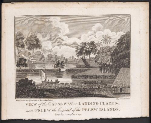 View of the causway or landing place &c. near Pelew the capital of the Pelew Islands [picture] / drawn on the spot by an officer of the Antelope packet; engraved by Wilkes