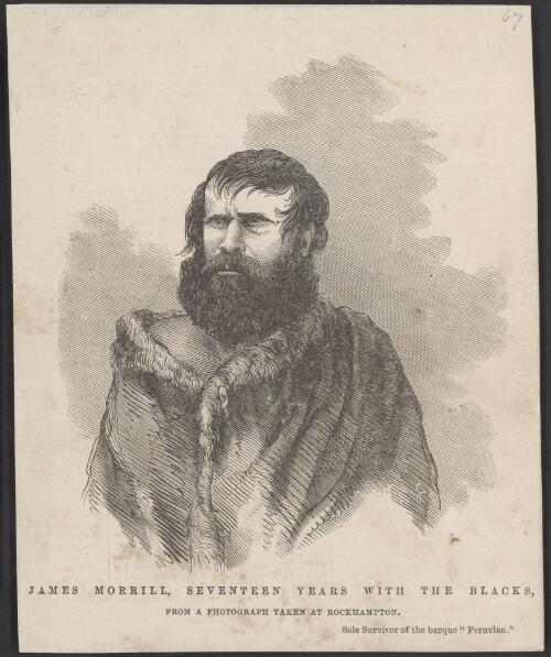 James Morrill, seventeen years with the blacks, sole survivor of the barque Peruvian [picture] / S.C. from a photograph taken at Rockhampton