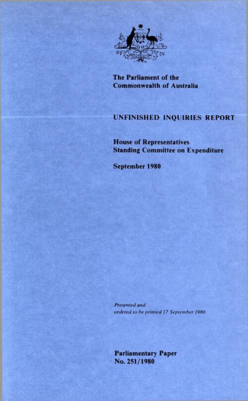 Unfinished inquiries report / House of Representatives Standing Committee on Expenditure, September 1980