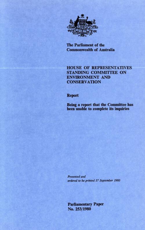 Report : being a report that the Committee has been unable to complete its inquiries / House of Representatives Standing Committee on Environment and Conservation