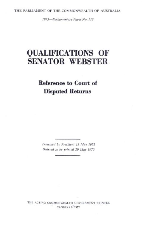 Qualifications of Senator Webster, reference to Court of Disputed Returns / [Australian Senate with a contribution from the Joint Committee on Pecuniary Interests of Members of Parliament]
