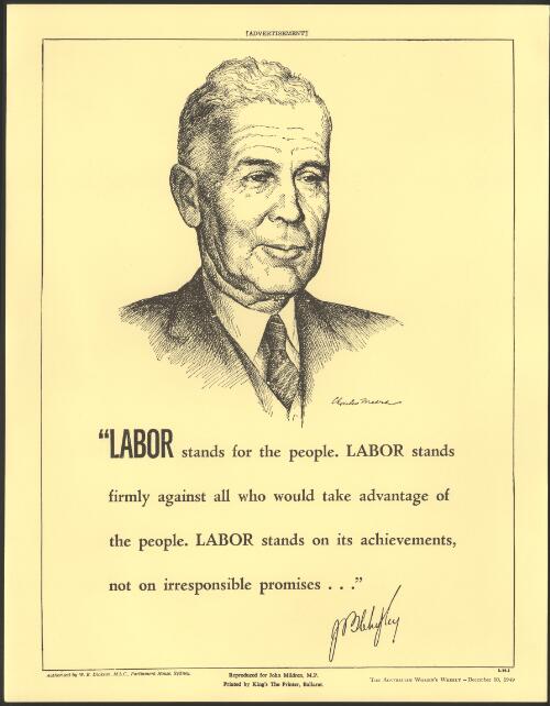 [Australian Labor Party poster with a Charles Meere portrait of Ben Chifley and a signed quotation by Ben Chifley] [picture] / authorised by W.B. Dickson, M.L.C., Parliament House, Sydney ; reproduced for John Mildren, M.P
