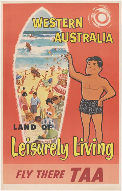 Western Australia land of leisurely living [picture] : fly there TAA