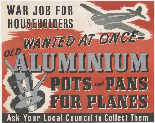 War job for householders [picture] : wanted at once- old aluminium : pots and pans for planes : ask your local council to collect them