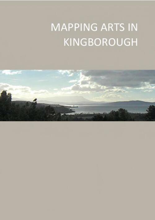 Mapping arts in Kingborough : a report for Kingborough Council / report written by Jenny Webb, consultant, jwebb & associates
