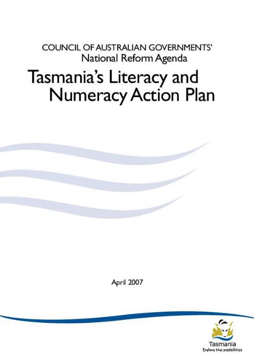 Council of Australian Governments' National Reform Agenda [electronic resource] : Tasmania's literacy and numeracy action plan / Department of Premier and Cabinet, Department of Education, Tasmania