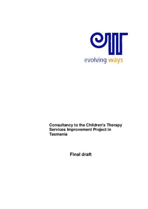 Consultancy to children's therapy services improvement project in Tasmania [electronic resource] : final draft / [Judith Woodland], Evolving Ways