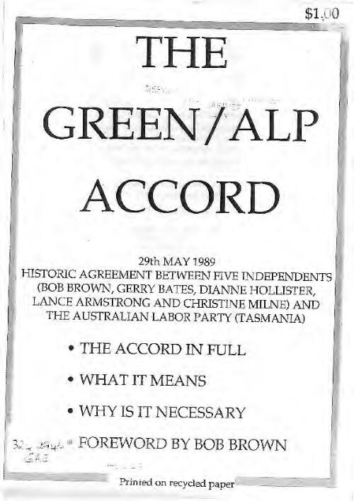 The Green/ALP accord, 29th May 1989 [electronic resource] : historic agreement between five independents (Bob Brown, Gerry Bates, Dianne Hollister, Lance Armstrong and Christine Milne) and the Australian Labor Party (Tasmania)