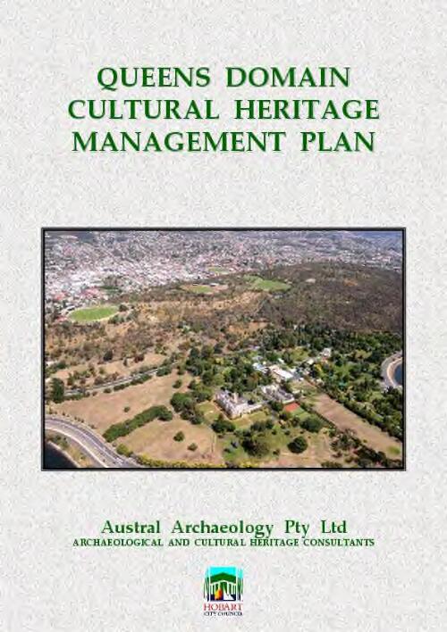 Queens Domain cultural heritage management plan [electronic resource] / Austral Archaeology Pty Ltd [for the Hobart City Council]