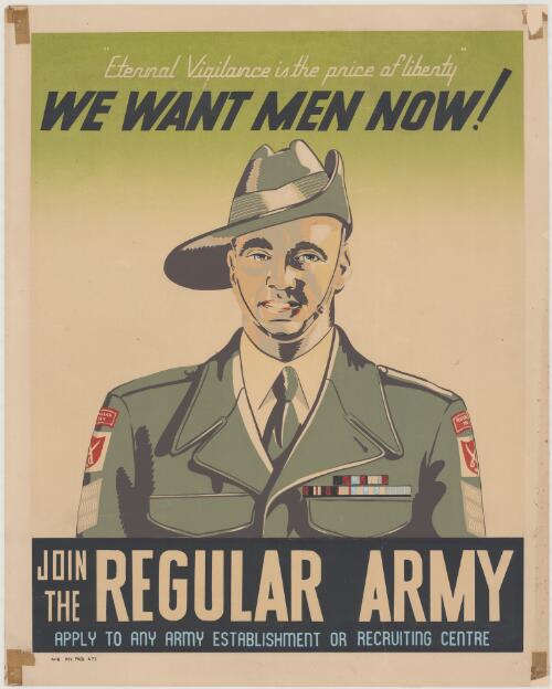 "Eternal vigilance is the price of liberty" : we want men now! : join the Regular Army, apply to any Army establishment or recruiting centre