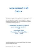 Cover image for Assessment roll index : Tasmanian Government Gazette years and page numbers for Assessment Rolls Tasmanian Municipalities 1853-c.1950