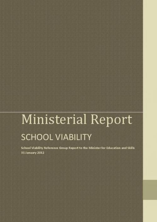 Ministerial report [electronic resource] : school viability / School Viability Reference Group report to the Minister for Education and Skills
