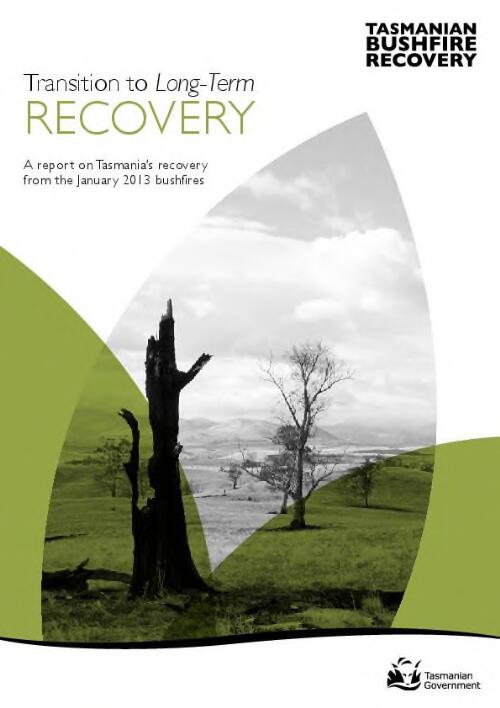 Transition to long-term recovery : a report on Tasmania's recovery from the January 2013 bushfires / Department of Premier and Cabinet, Bushfire Recovery Unit