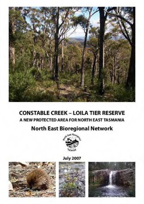 Constable Creek - Loila Tier Reserve : a new protected area for north east Tasmania / North East Bioregional Network