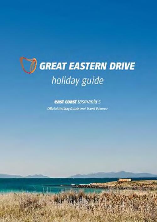 Great eastern drive : holiday guide : east coast Tasmania's official holiday guide and travel planner / East Coast Tasmania