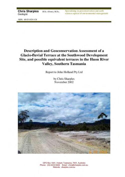 Description and geoconservation assessment of a glacio-fluvial terrace at the Southwood development site, and possible equivalent terraces in the Huon River Valley, southern Tasmania / report to John Holland Pty Ltd by Chris Sharples