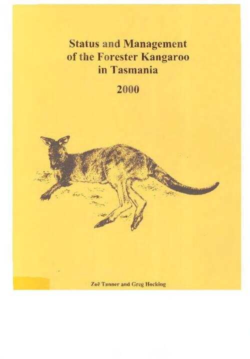 Status and management of the forester kangaroo in Tasmania, 2000 / Zoe Tanner and Greg Hocking