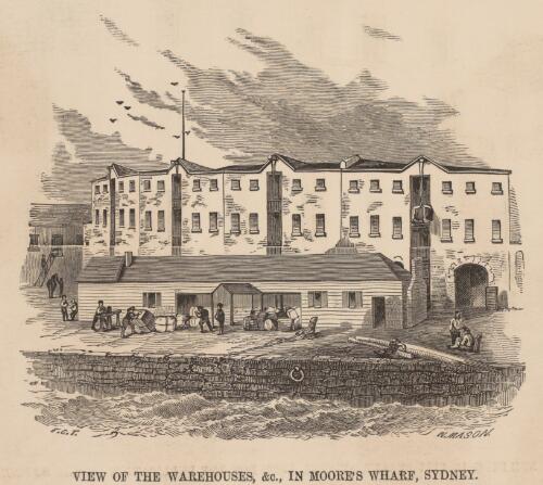 View of the warehouses &c. in Moore's Wharf, Sydney [picture] / F.C.T.; W. Mason