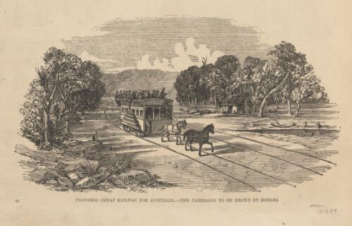 Proposed cheap railway for Australia, the carriages to be drawn by horses [picture]