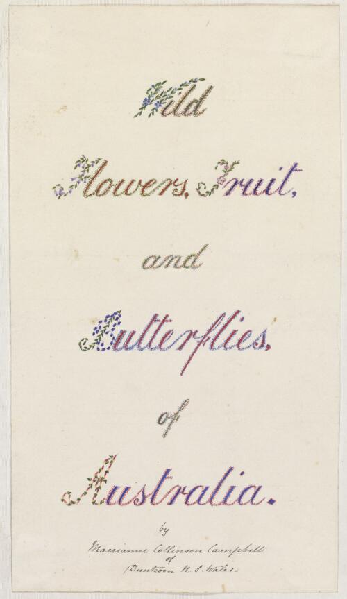 [Title page of Wild flowers, fruit, and butterflies of Australia] [picture] / by Marrianne Collinson Campbell