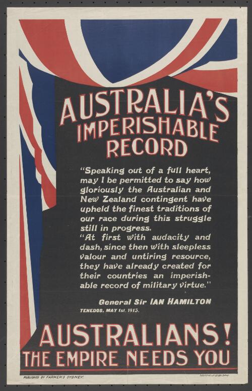 Australia's imperishable record : Australians! the empire needs you [picture] / [William Brooks, lithographer]
