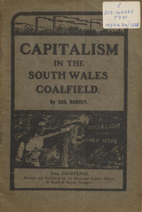 Capitalism in the South Wales coalfield / by Geo. Harvey