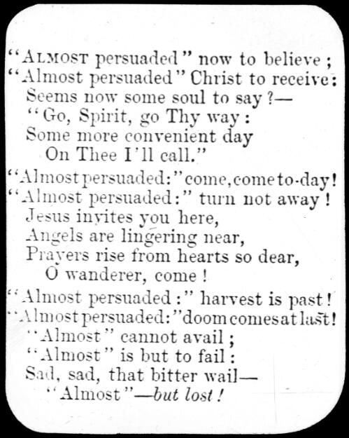Words of the hymn Almost persuaded [transparency] : a lantern slide used in A.I.M. lectures