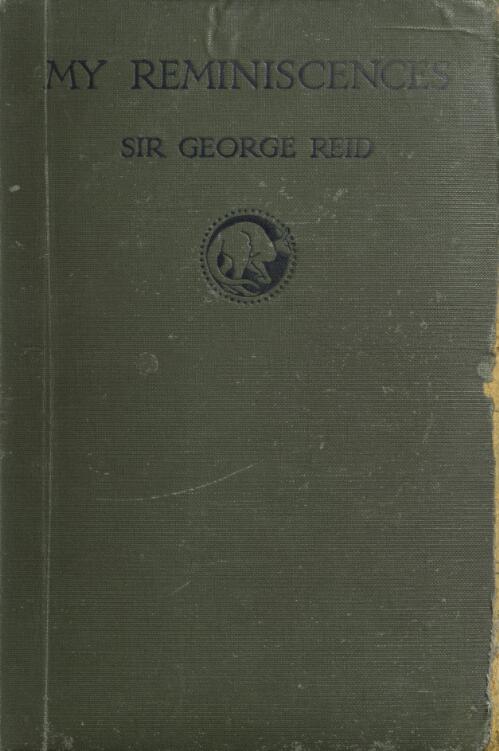 My reminiscences / by Sir George Houstoun Reid