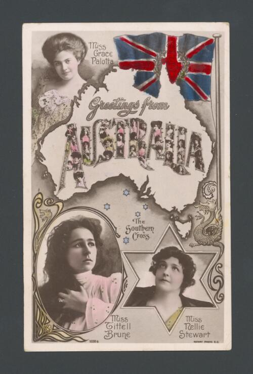 Greetings from Australia; Miss Grace Palotta; Miss Tittell Brune; Miss Nellie Stewart; the Southern Cross [1] [picture]