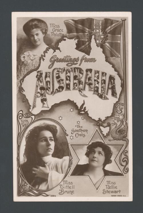 Greetings from Australia; Miss Grace Palotta; Miss Tittell Brune; Miss Nellie Stewart; the Southern Cross [2] [picture]