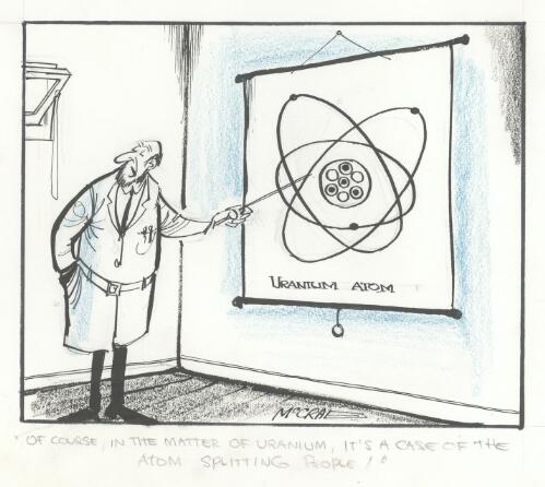 "Of course, in the matter of uranium, it's a case of the atom splitting people!" [Nuclear physicist giving a lecture on the uranium atom] [picture]/ McCrae