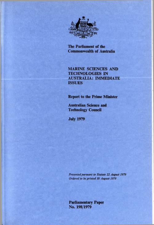 Marine sciences and technologies in Australia, immediate issues : report to the Prime Minister July 1979 / Australian Science and Technology Council