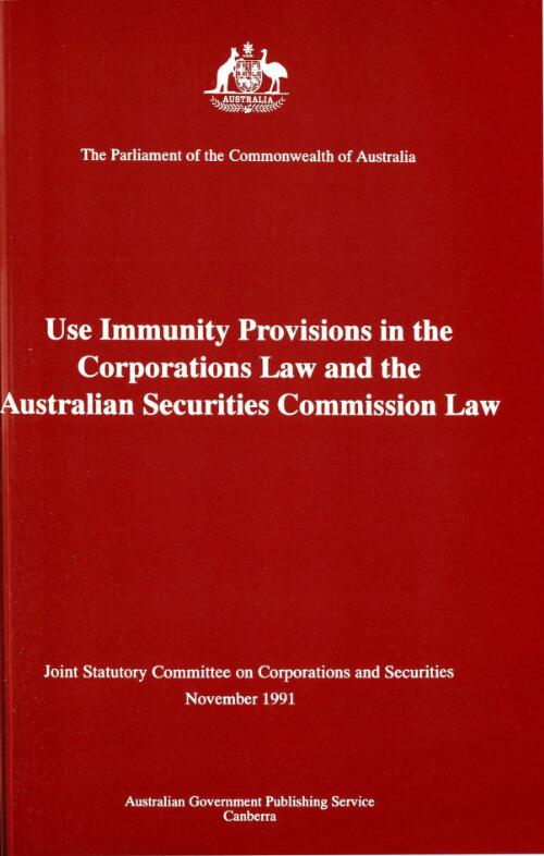 Use immunity provisions in the corporations law and the Australian Securities Commission law / a report of the Joint Statutory Committee on Corporations and Securities