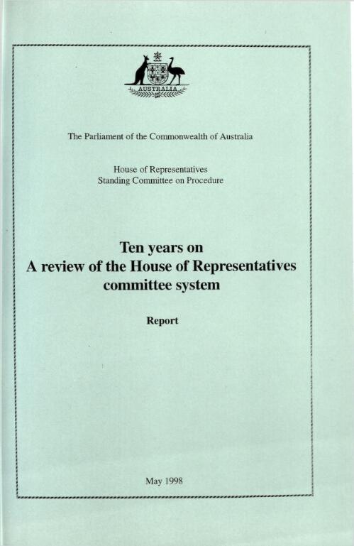 Ten years on : a review of the House of Representatives Committee system / Parliament of the Commonwealth of Australia, House of Representatives, Standing Committee on Procedure