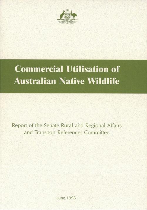 Commercial utilisation of Australian native wildlife : report of the Senate Rural and Regional Affairs and Transport References Committee