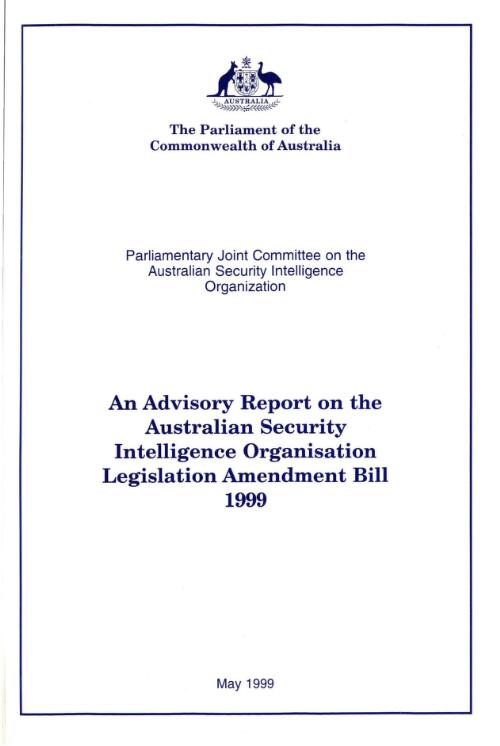 An advisory report on the Australian Security Intelligence Organisation legislation amendment bill 1999 / Parliamentary Joint Committee on the Australian Security Intelligence Organization