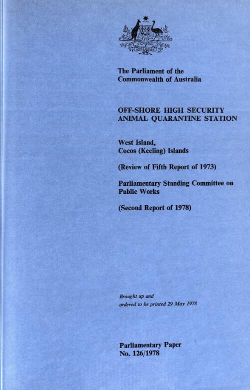 Off-shore high security animal quarantine station: West Island, Cocos (Keeling) Islands (review of fifth report of 1973) / Parliamentary Standing Committee on Public Works