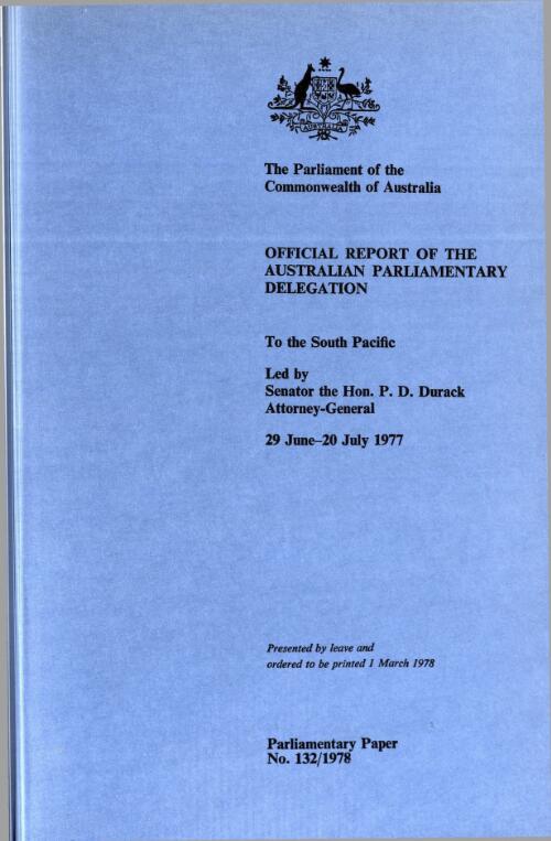 Official report of the Australian Parliamentary Delegation to the South Pacific, led by Senator the Hon. P.D. Durack, 29 June-20 July 1977