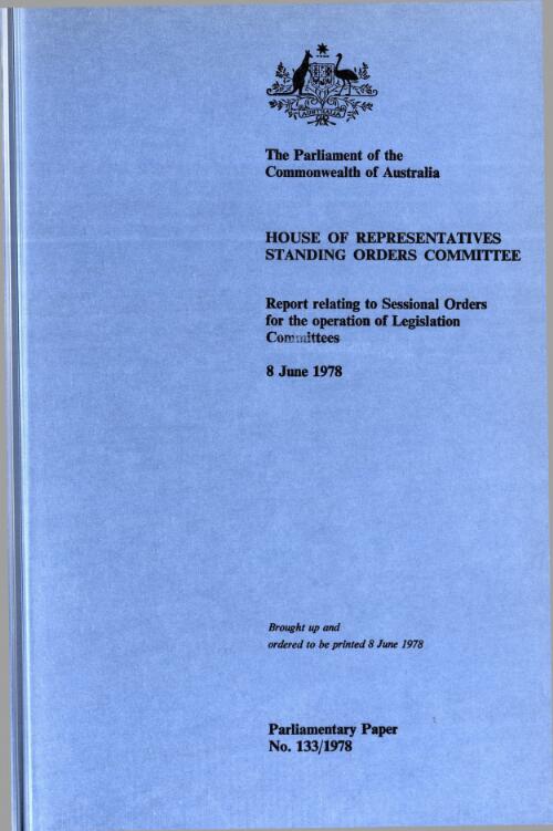 Report relating to sessional orders for the operation of legislation committees, 8 June 1978  / House of Representatives, Standing Orders Committee