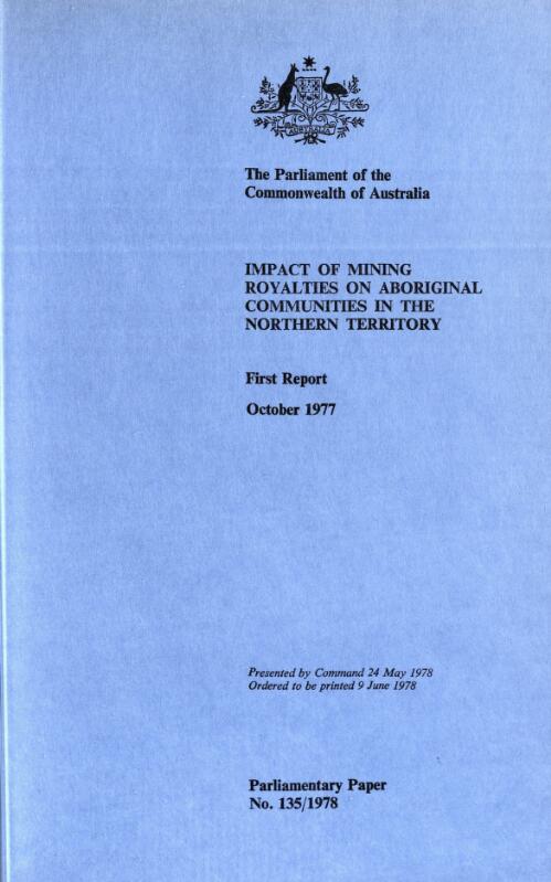 [Economic development of Aboriginal communities in the Northern Territory] : first report : Impact of mining royalties on Aboriginal communities in the Northern Territory, October 1977