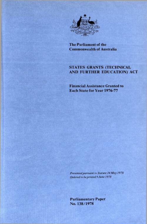 States grants (technical and further education) act 1974 : statement relating to financial assistance granted to the states under the States grants (technical and further education) act 1974 for the financial year 1976-77 / statement by Senator the Honourable J.L. Carrick, Minister for Education