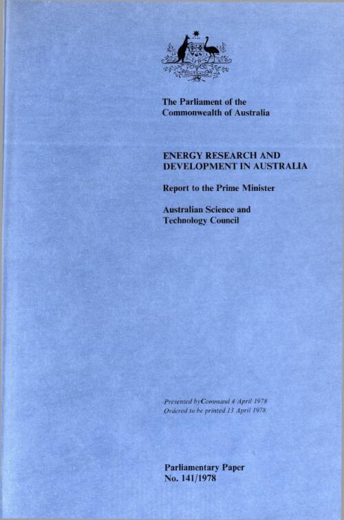 Energy research and development in Australia : a report to the Prime Minister, October 1977 / by the Australian Science and Technology Council