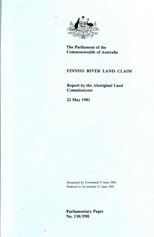Finniss River land claim : report / by the Aboriginal Land Commissioner, 22 May 1981