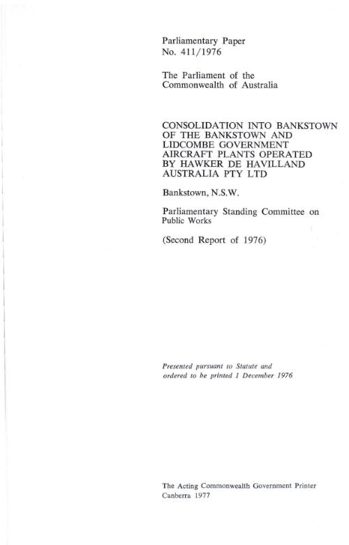 Consolidation into Bankstown of the Bankstown and Lidcombe government aircraft plants operated by Hawker de Havilland Australia Pty Ltd, Bankstown, N.S.W. (second report of 1976) / Parliamentary Standing Committee on Public Works