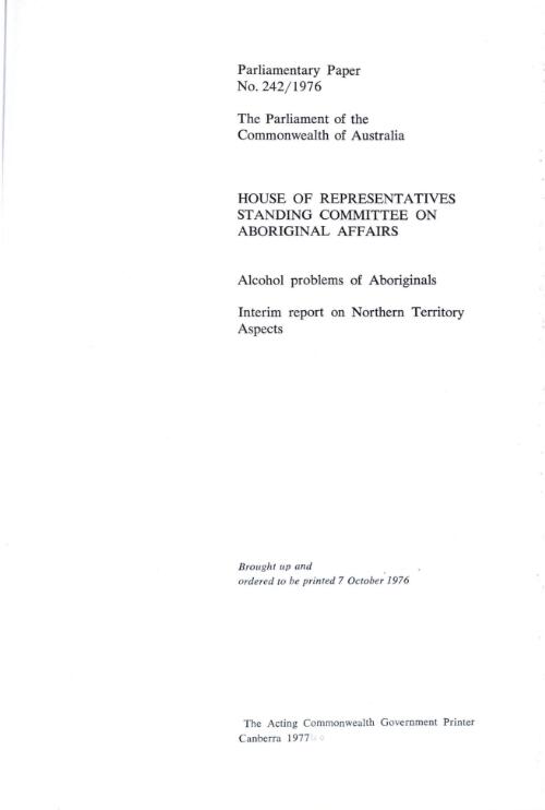 Alcohol problems of Aborigines : interim report on Northern Territory aspects / House of Representatives Standing Committee on Aboriginal Affairs