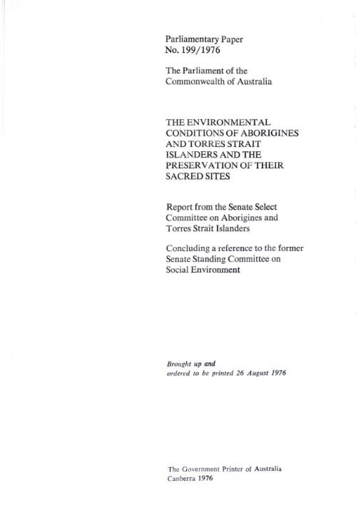 The environmental conditions of Aborigines and Torres Strait Islanders and the preservation of their sacred sites : report from the Senate Select Committee on Aborigines and Torres Strait Islanders ; concluding a reference to the former Senate Standing Committee on Social Environment