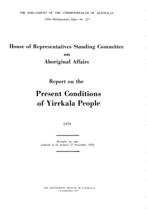 Report on the present conditions of Yirrkala people, 1974 / House of Representatives Standing Committee on Aboriginal Affairs
